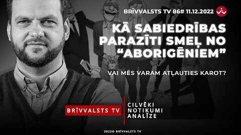 Kā sabiedrības parazīti smeļ no “aborigēniem” Brīvvalsts TV 86#/