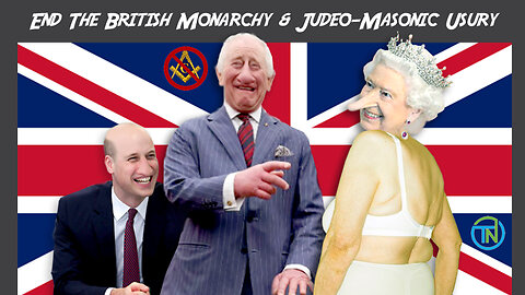 Time To End The British Monarchy & The Judeo-Masonic Usury