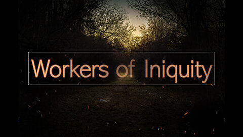 The Workers of Iniquity