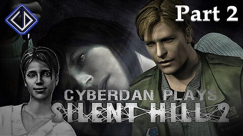 CyberDan Plays Silent Hill 2 (Part 2)