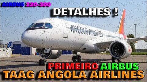 PRIMEIRO AIRBUS A220 DA TAAG LINHAS A]EREAS DE ANGOLA