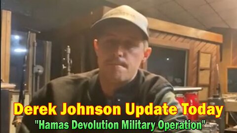 Derek Johnson Update Today 10/18/23: "Hamas Devolution Military Operation"