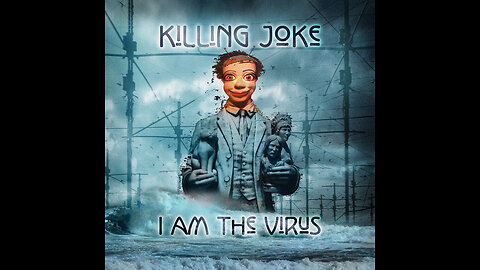 I Am the Virus - Killing Joke