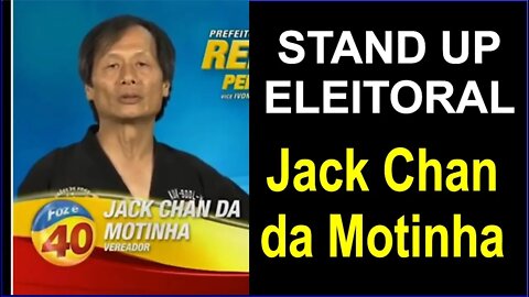 Stand Up Eleitoral - Candidato Jack Chan da Motinha