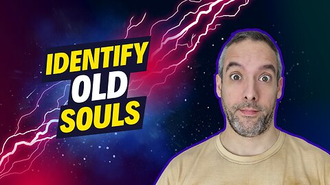 How to identify Old Souls in your life