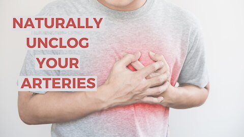 Heart Disease - Naturally Unclog your Arteries