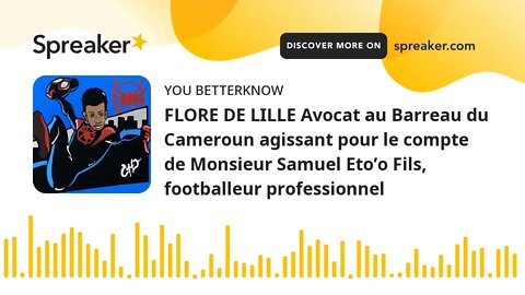 FLORE DE LILLE Avocat au Barreau du Cameroun agissant pour le compte de Monsieur Samuel Eto’o Fils,