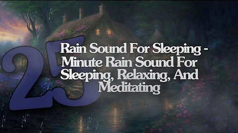 Sleeping-25 Minute Relaxing Rain Sound In Forest For Sleeping,Relaxing,And Meditating