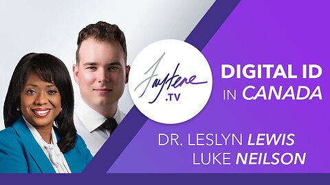 Digital ID In Canada with Dr. Leslyn Lewis and Luke Neilson