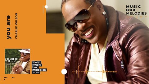 [Music box melodies] - You Are by Charlie Wilson