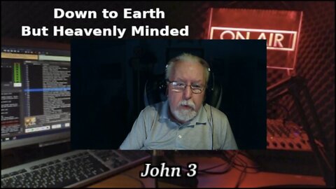 A Layman Looks at John's Gospel by Keith Gorgas on Down to Earth But Heavenly Minded Podcast John 3