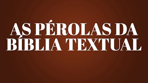 AS pérolas da Bíblia textual