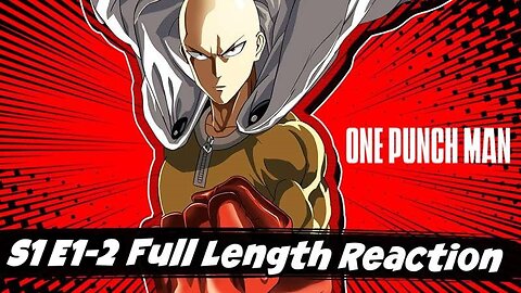 Join me for ONE PUNCH MAN S1 E1-2 Reaction (English Dub.)