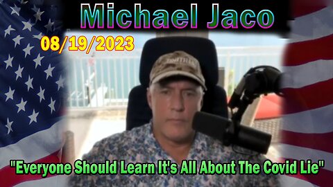 Michael Jaco HUGE Intel Aug 19: "Everyone Should Learn It's All About The Covid Lie"