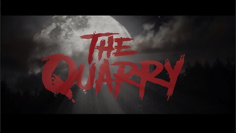 The Quarry Prologue. My First Playthrough