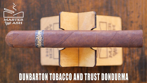 Dunbarton Dondurma Cigar Review