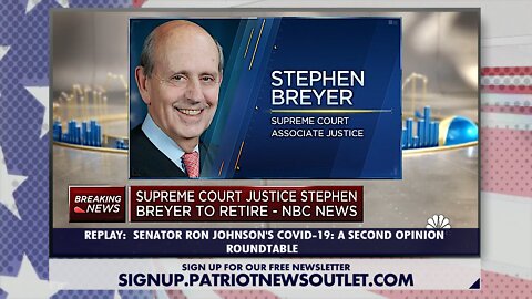 Patriot News Outlet | BREAKING: Justice Breyer to Retire From SCOTUS