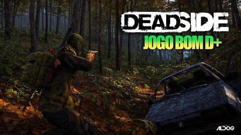 O Jogo está bom d+ | Deadside