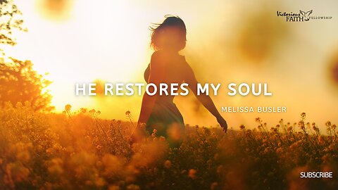 He Restores My Soul