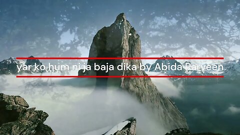 yar ko hum ni ja baja dika by Abida Parveen