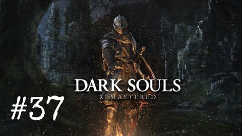 Dark Souls Remastered: Episode 37 The Duke's Archives Part 2