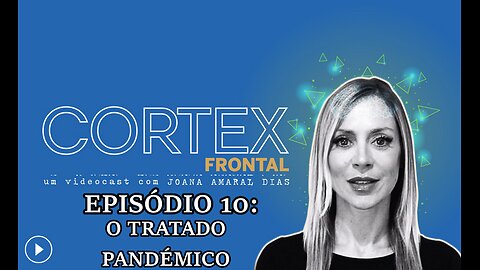 🎬🔥EP10: CÓRTEX FRONTAL COM JOANA AMARAL DIAS: O TRATADO PANDÉMICO🔥🎬