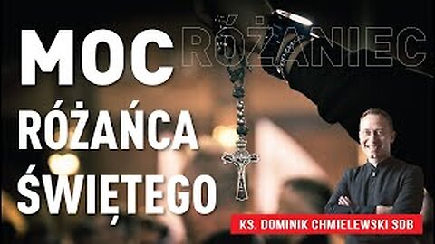 ks. Dominik Chmielewski - MOC RÓŻAŃCA ŚWIĘTEGO