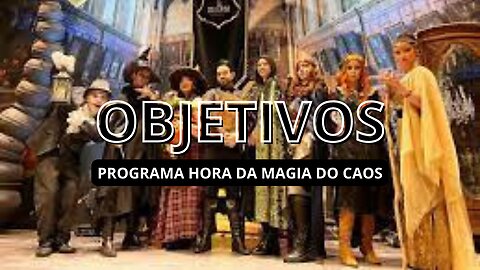 Programa "Hora da Magia do Caos" - Objetivo