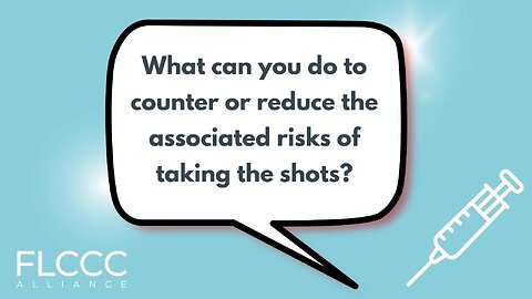 What can you do to counter or reduce the associated risks of taking the shots?