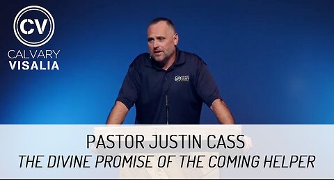 The Divine Promise of the Coming Helper - John 14:15-31 - Pastor Justin Cass