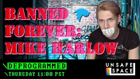 [Deprogrammed] Banned Forever: Mike Harlow