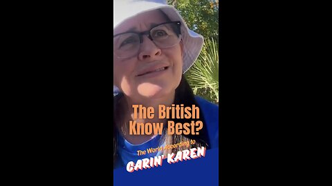 Carin' Karen on "The British Know Best?"