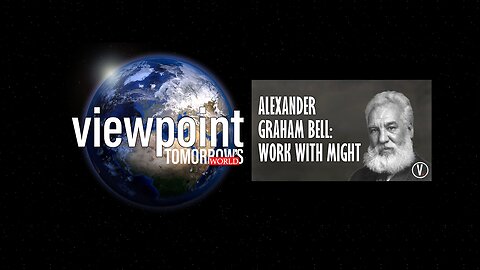 Alexander Graham Bell: Work With All Our Might