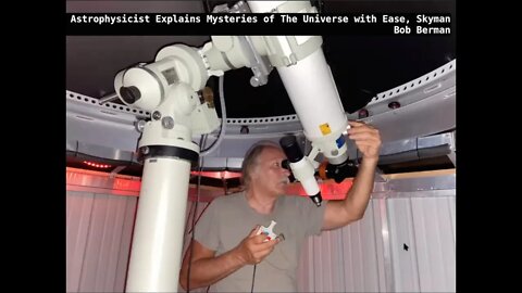 Astrophysicist Explains Universal Mysteries & Why Planets Are Round, Skyman Bob Berman, Latest