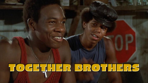 🎥🎬 Together Brothers