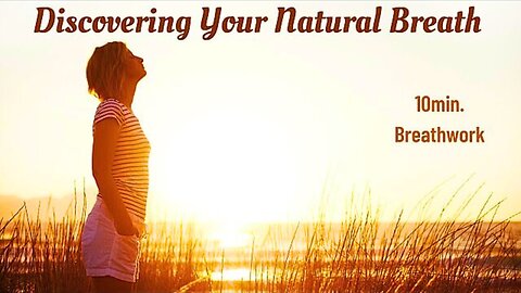 Discovering Your Natural Breath: 10 Minute Guided Breathing