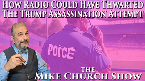 How Radio Could Have Thwarted The Trump Assassination Attempt