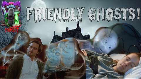 Friendly Ghosts | How Nice Could a Dead Guy Be?