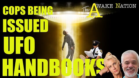 The Awake Nation 09.11.2024 Cops Being Issued UFO Handbooks