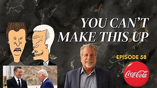 You Can't Make This Up! Ep. 58