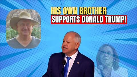 Tim Walz's Own Brother Is Supporting Donald Trump