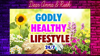 Dear Anna & Ruth: Godly Healthy Lifestyle 24/7