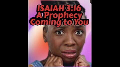 Isaiah 3:16 a prophecy coming to you ￼