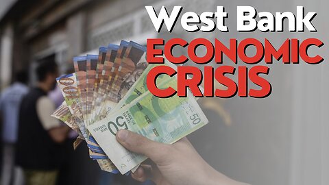 Economic Divide: West Bank Economic Crisis