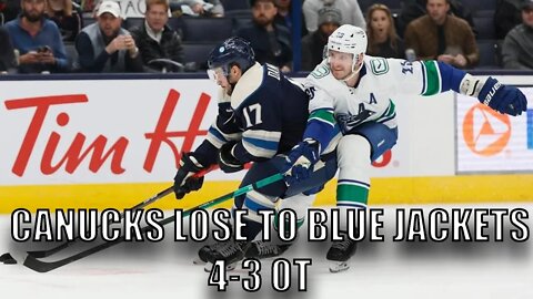 Vancouver #Canucks Lose To Columbus Blue Jackets 4-3 OT! Bo Horvat, and Elias Pettersson!