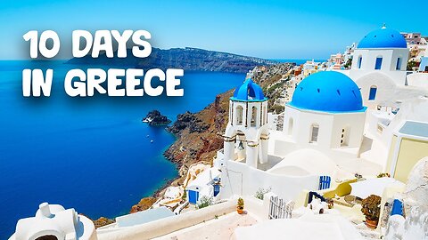 How to spend 10 days in Greece? - Travel Itinerary