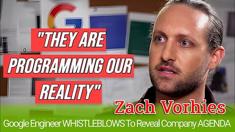 Google Engineer Zach Vorhies WHISTLEBLOWS Googles AI AGENDA