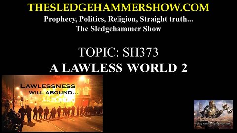 THE SLEDGEHAMMER SHOW SH373 A LAWLESS WORLD 2