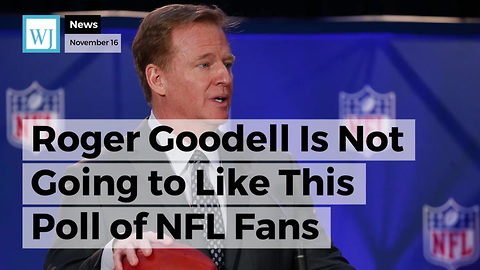 Roger Goodell Is Not Going to Like This Poll of NFL Fans