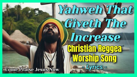 Yahweh That Giveth The Increase | Reggea Gospel Worship Song (Official Lyric Video) #Jesus #Reggea